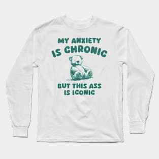 My Anxiety Is Chronic Funny Little Bear Long Sleeve T-Shirt